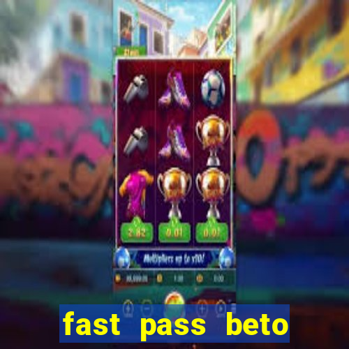 fast pass beto carrero valor