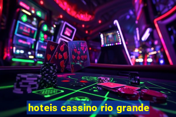 hoteis cassino rio grande