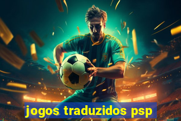 jogos traduzidos psp