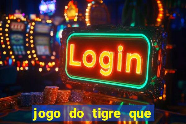 jogo do tigre que paga dinheiro de verdade