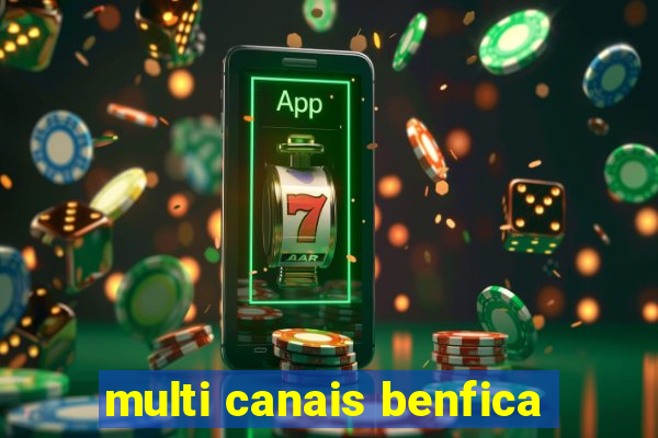 multi canais benfica