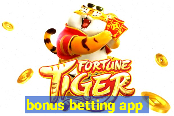 bonus betting app