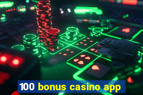 100 bonus casino app