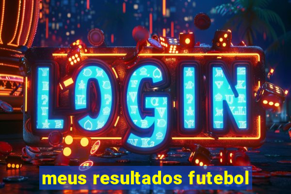 meus resultados futebol