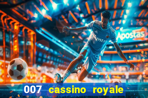 007 cassino royale filme completo em portugues