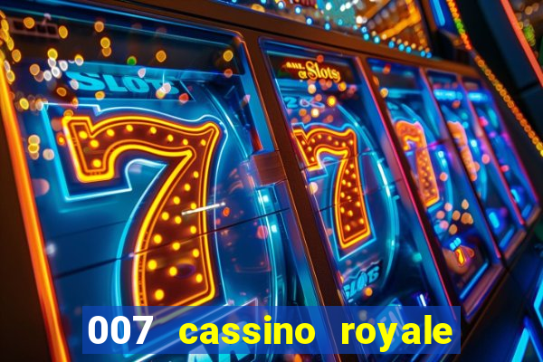 007 cassino royale filme completo em portugues