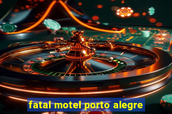 fatal motel porto alegre