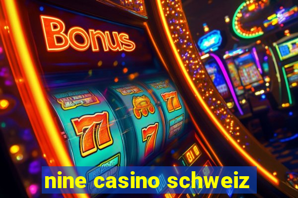 nine casino schweiz