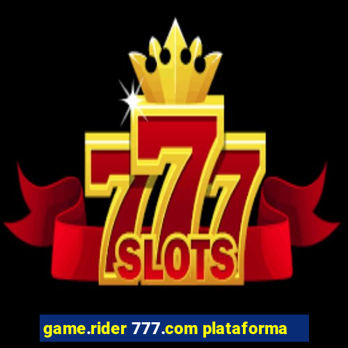 game.rider 777.com plataforma