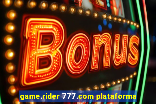 game.rider 777.com plataforma