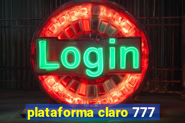 plataforma claro 777