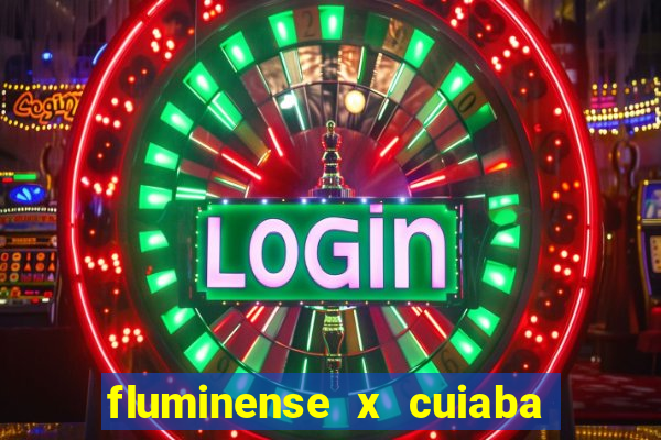 fluminense x cuiaba ao vivo