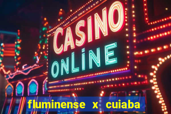 fluminense x cuiaba ao vivo