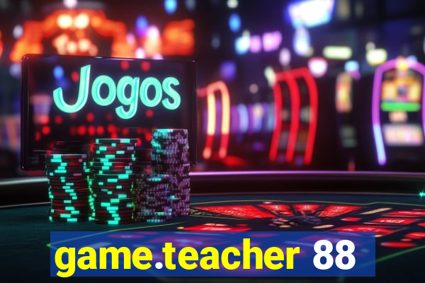 game.teacher 88