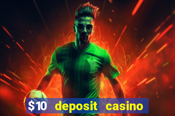 $10 deposit casino 300 free spins