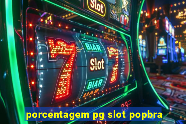 porcentagem pg slot popbra