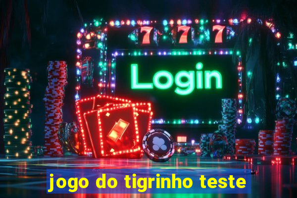 jogo do tigrinho teste