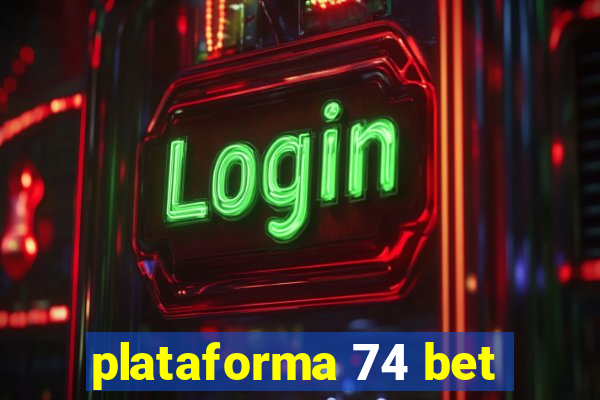 plataforma 74 bet