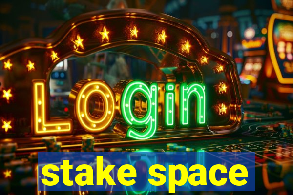 stake space