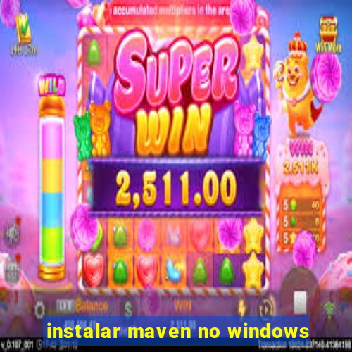 instalar maven no windows