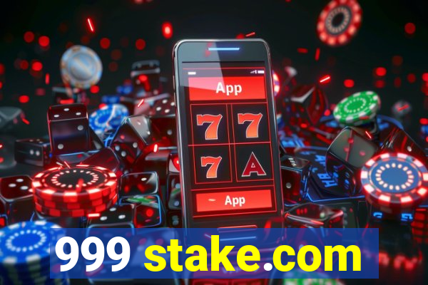 999 stake.com