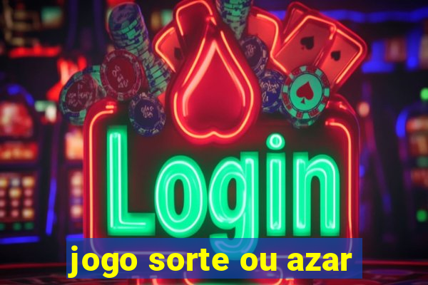 jogo sorte ou azar