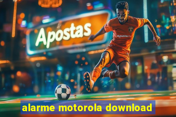 alarme motorola download