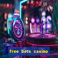 free bets casino no deposit