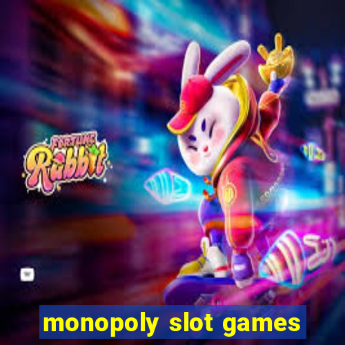 monopoly slot games