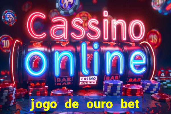 jogo de ouro bet codigo promocional