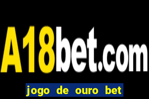 jogo de ouro bet codigo promocional