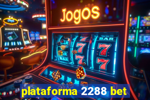 plataforma 2288 bet