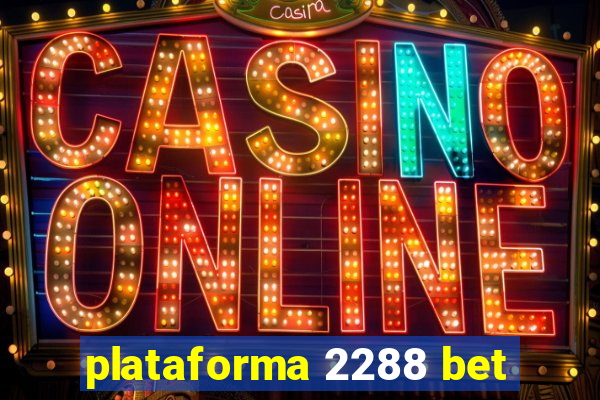 plataforma 2288 bet