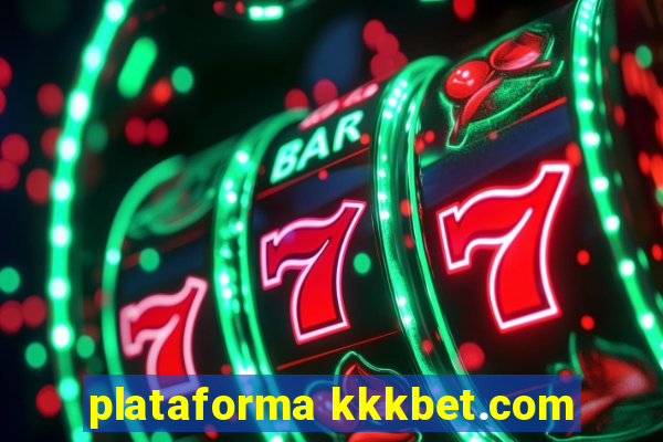 plataforma kkkbet.com