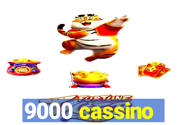 9000 cassino