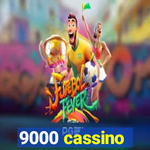 9000 cassino