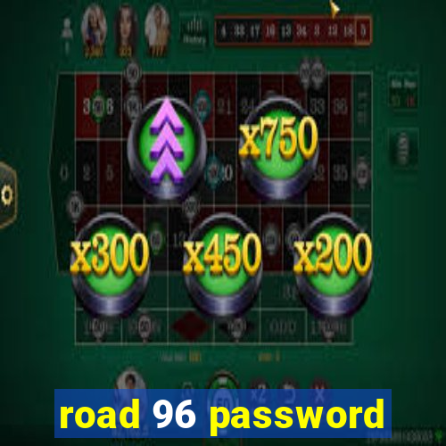 road 96 password