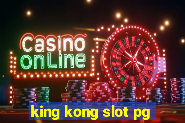 king kong slot pg