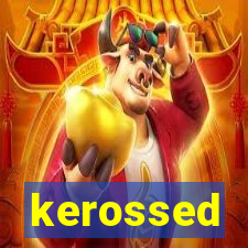 kerossed