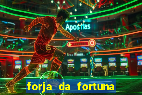 forja da fortuna é confiável