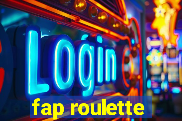 fap roulette