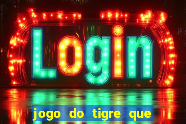 jogo do tigre que ganha bonus no cadastro