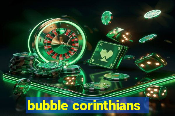 bubble corinthians