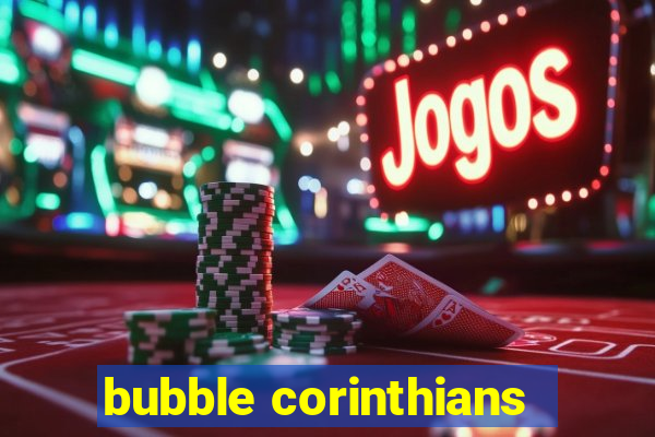 bubble corinthians