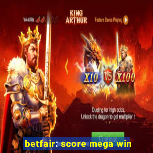 betfair: score mega win