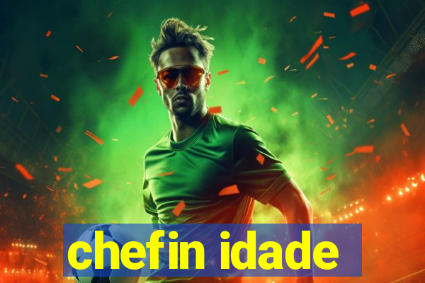 chefin idade