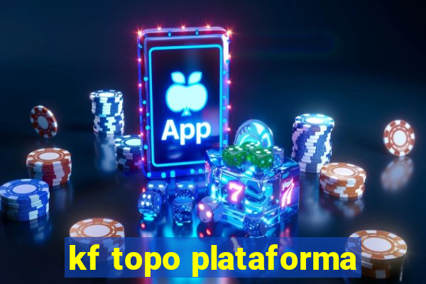 kf topo plataforma