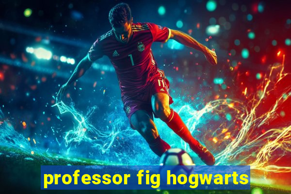 professor fig hogwarts