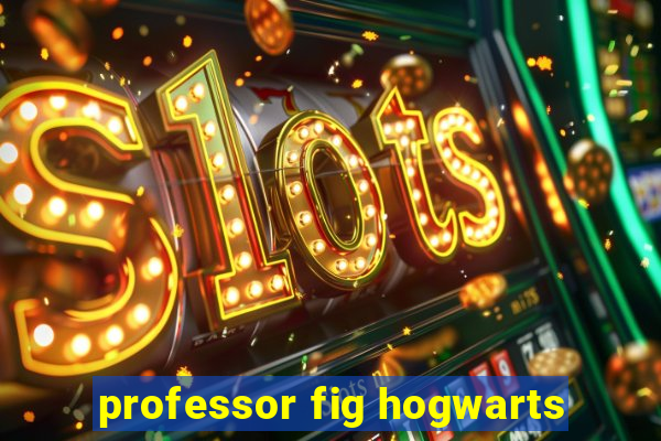 professor fig hogwarts