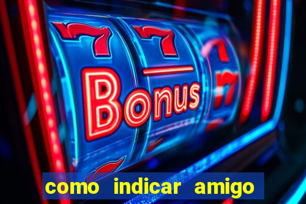 como indicar amigo na bet365